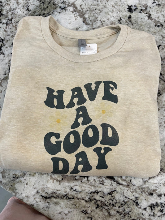 Have a Good Day tee